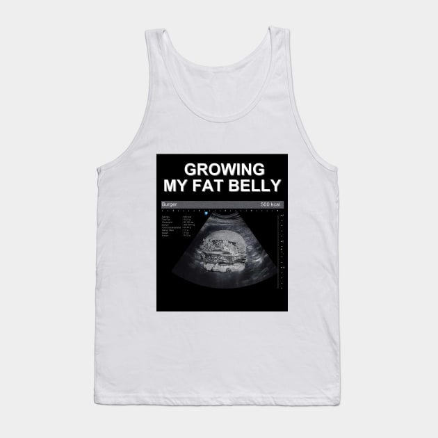 Growing my fat belly ( Burger) Tank Top by merchriza